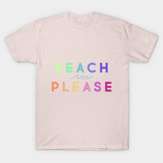 Beach please T-Shirt by LetsOverThinkIt